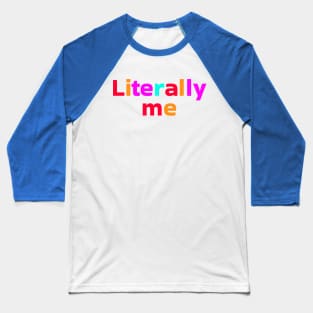 Literally Me Baseball T-Shirt